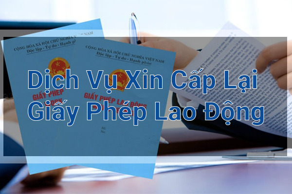 Dịch Vụ Xin Cấp Lại Giấy Phép Lao Động